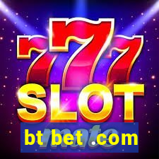 bt bet .com